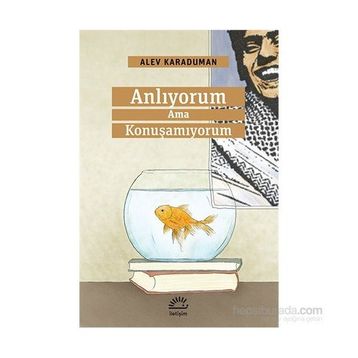 Anlıyorum Ama Konuşamıyorum - Alev Karaduman