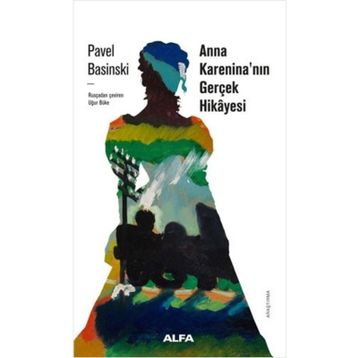 Anna Kareninanın Gerçek Hikayesi - Pavel Basinski