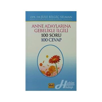Anne Adaylarına Gebelikle İlgili 100 Soru 100 Cevap - opr sule bilgic selman