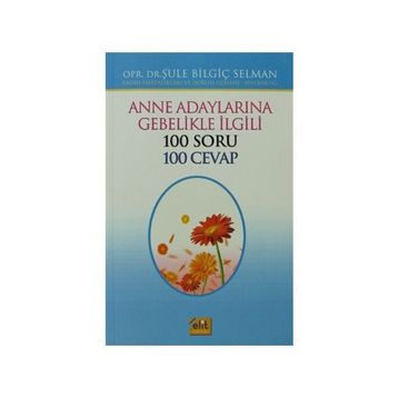 Anne Adaylarına Gebelikle İlgili 100 Soru 100 Cevap - opr sule bilgic selman