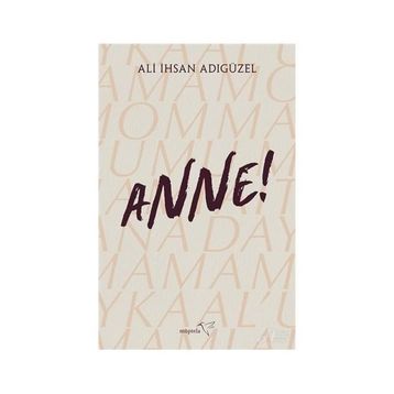 Anne! - Ali İhsan Adıgüzel