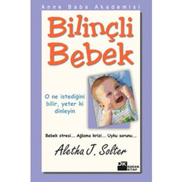 ANNE BABA AKADEMISI BİLİNÇLİ BEBEK - ALETHA SOLTER