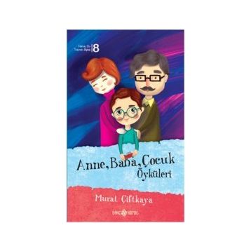 ANNE BABA ÇOCUK ÖYKÜLERİ - MURAT ÇİFTKAYA