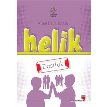 Anne Baba Kitabı Helik - Dostluk - Alpaslan Durmuş Pınar Koç Yıldırım Neriman Karatekin İbrahim Halil Ekşi Hatice Işılak Durmuş Mustafa Otrar