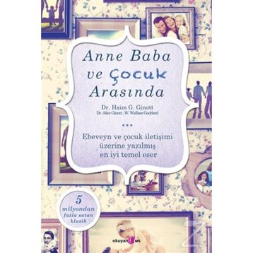 Anne Baba ve Çocuk Arasında - Haim Ginott W. Wallace Goddgard