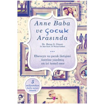 Anne Baba ve Çocuk Arasında - Haim Ginott W. Wallace Goddgard