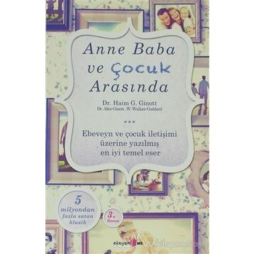 Anne Baba ve Çocuk Arasında - Haim Ginott W. Wallace Goddgard