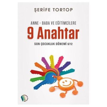 Anne Baba ve Eğitimcilere 9 Anahtar - Şerife Tortop
