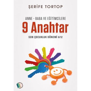 Anne Baba ve Eğitimcilere 9 Anahtar - Şerife Tortop