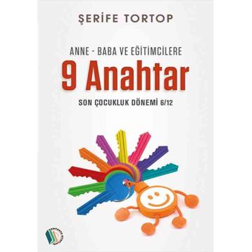 Anne Baba ve Eğitimcilere 9 Anahtar - Şerife Tortop