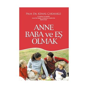 ANNE BABA VE EŞ OLMAK - KEMAL ÇAKMAKLI