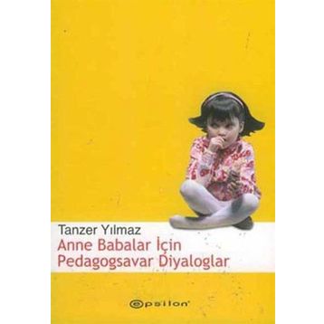 ANNE BABALAR İÇİN PEDAGOGSAVAR DIYALOGLAR - TANZER YILMAZ