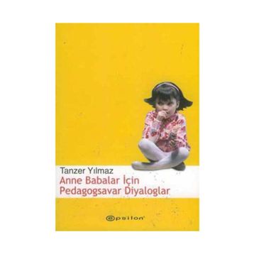 ANNE BABALAR İÇİN PEDAGOGSAVAR DIYALOGLAR - TANZER YILMAZ