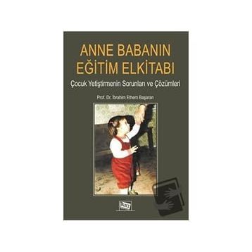 Anne Babanın Eğitim Elkitabı - İbrahim Ethem Başaran