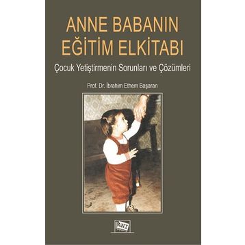 Anne Babanın Eğitim Elkitabı - İbrahim Ethem Başaran