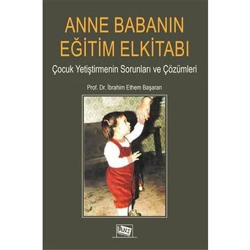Anne Babanın Eğitim Elkitabı - İbrahim Ethem Başaran