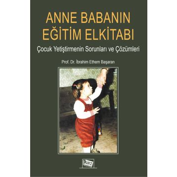 Anne Babanın Eğitim Elkitabı - İbrahim Ethem Başaran