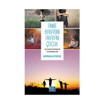 Anne Babasını Arayan Çocuk - Bayram Altıntaş