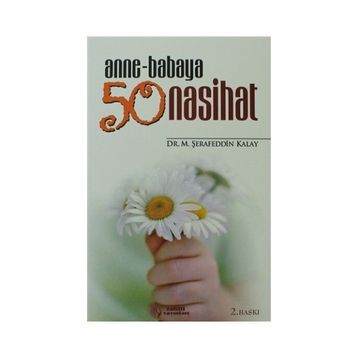 ANNE-BABAYA 50 NASIHAT - ŞERAFEDDİN KALAY
