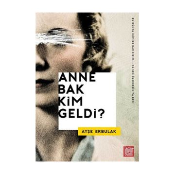 Anne Bak Kim Geldi? - Ayşe Erbulak