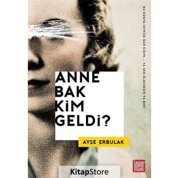 Anne Bak Kim Geldi? - Ayşe Erbulak