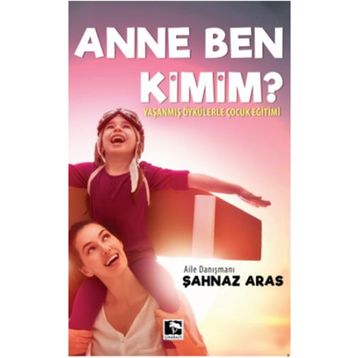 Anne Ben Kimim? - Şahnaz Aras