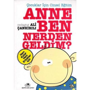 ANNE BEN NERDEN GELDİM