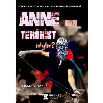 Anne Ben Terörist miyim ? - Osman Hazır