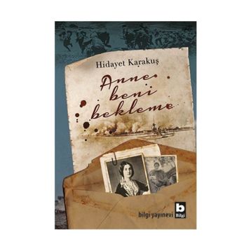 Anne Beni Bekleme - Hidayet Karakuş