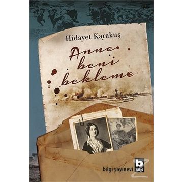 Anne Beni Bekleme - Hidayet Karakuş