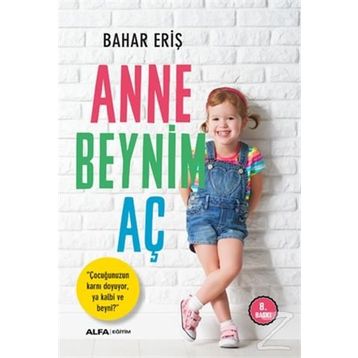 Anne Beynim Aç - Bahar Eriş