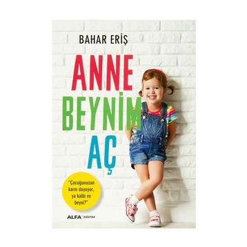 Anne Beynim Aç - Bahar Eriş