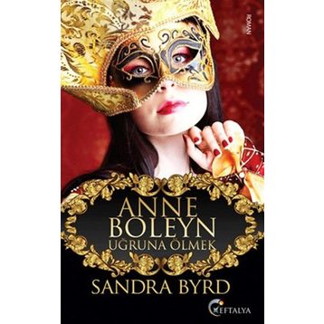 Anne Boleyn Uğruna Ölmek - Sandra Byrd