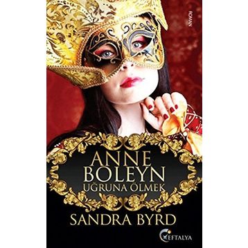 Anne Boleyn Uğruna Ölmek - Sandra Byrd
