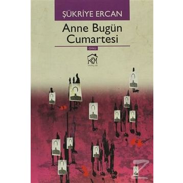 ANNE BUGÜN CUMARTESI - ŞÜKRIYE ERCAN