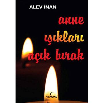 ANNE IŞIKLARI AÇIK BIRAK - ALEV İNAN