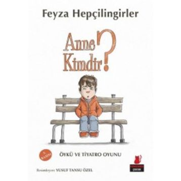 Anne Kimdir? - Feyza Hepçilingirler