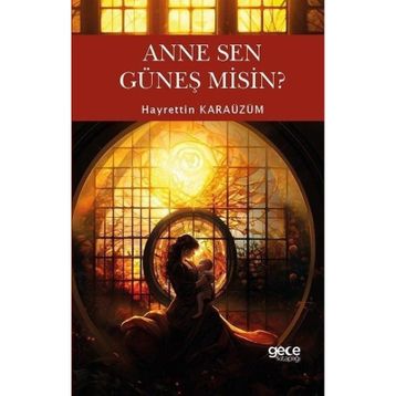 Anne Sen Güneş Misin ? - Gece Kitaplığı
