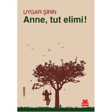 Anne, Tut Elimi! - Uygar Şirin