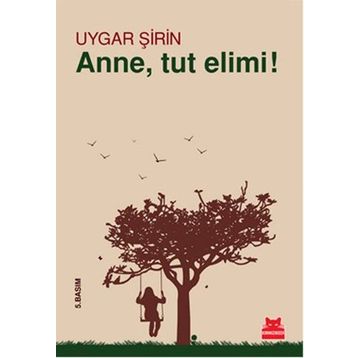 Anne, Tut Elimi! - Uygar Şirin