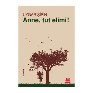 Anne, Tut Elimi! - Uygar Şirin