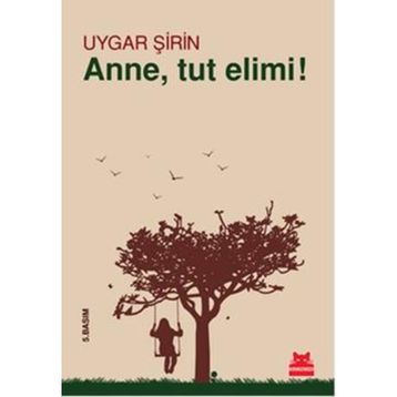Anne, Tut Elimi! - Uygar Şirin
