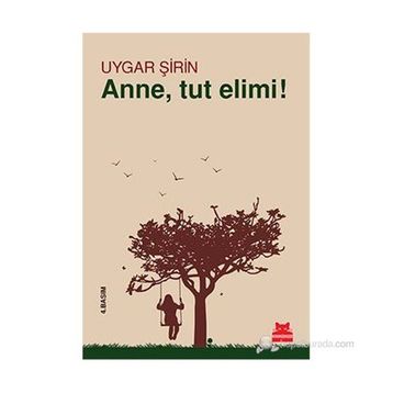 Anne, Tut Elimi! - Uygar Şirin