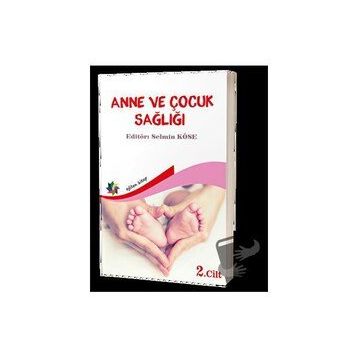 Anne ve Çocuk Sağlığı Cilt: 2 - Selmin Köse