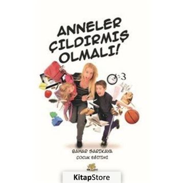 Anneler Çıldırmış Olmalı! - Bahar Sarıkaya