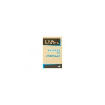 Anneler ve Kudüsler - Nuri Pakdil