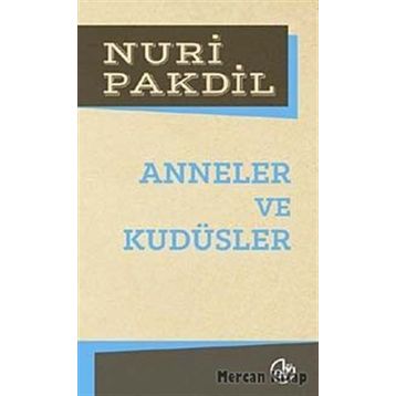 Anneler ve Kudüsler - Nuri Pakdil