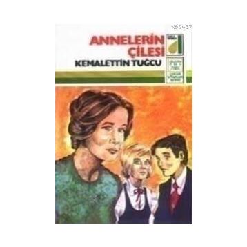 ANNELERIN ÇILESI - KEMALETTIN TUĞCU