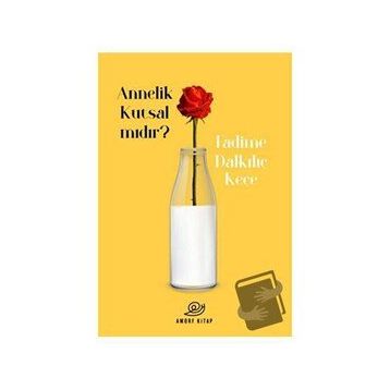 Annelik Kutsal Mıdır ? - Fadime Dalkılıç Keçe