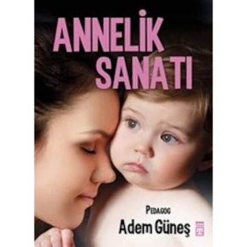 Annelik Sanatı - pedagog adem gunes